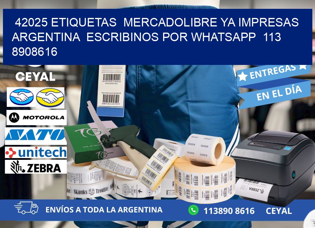 42025 ETIQUETAS  MERCADOLIBRE YA IMPRESAS ARGENTINA  ESCRIBINOS POR WHATSAPP  113 8908616