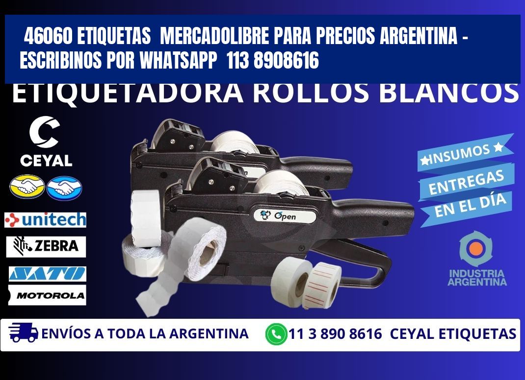 46060 ETIQUETAS  MERCADOLIBRE PARA PRECIOS ARGENTINA - ESCRIBINOS POR WHATSAPP  113 8908616