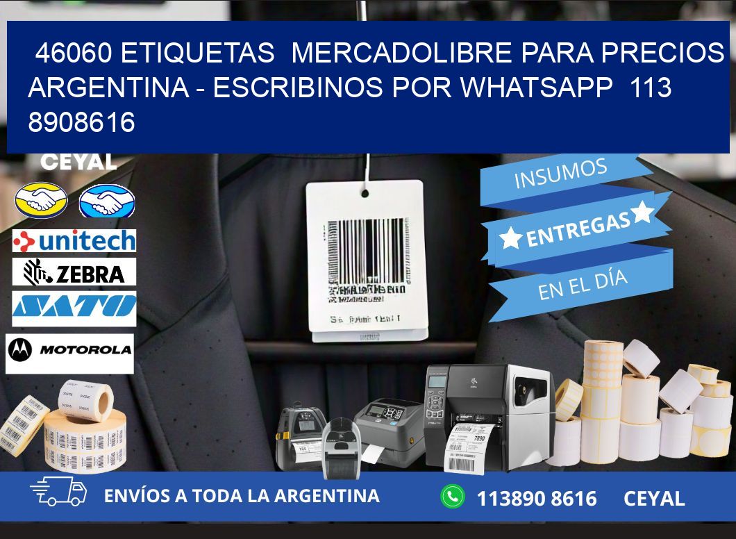 46060 ETIQUETAS  MERCADOLIBRE PARA PRECIOS ARGENTINA - ESCRIBINOS POR WHATSAPP  113 8908616