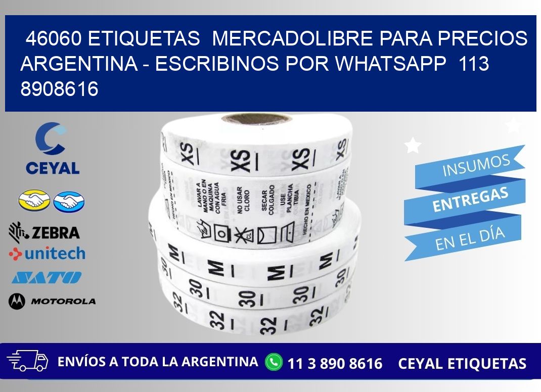 46060 ETIQUETAS  MERCADOLIBRE PARA PRECIOS ARGENTINA - ESCRIBINOS POR WHATSAPP  113 8908616
