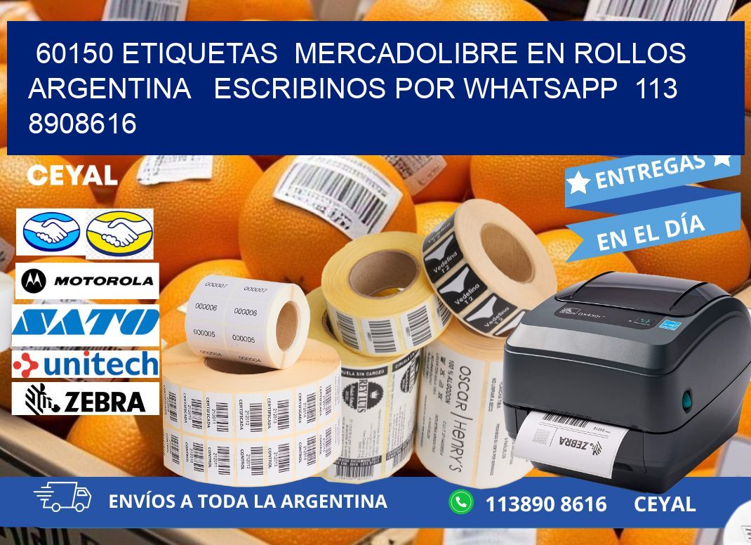 60150 ETIQUETAS  MERCADOLIBRE EN ROLLOS ARGENTINA   ESCRIBINOS POR WHATSAPP  113 8908616