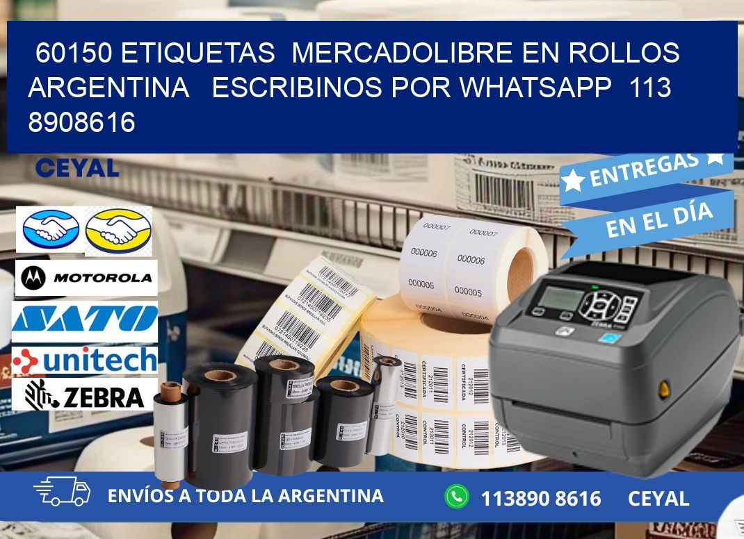 60150 ETIQUETAS  MERCADOLIBRE EN ROLLOS ARGENTINA   ESCRIBINOS POR WHATSAPP  113 8908616
