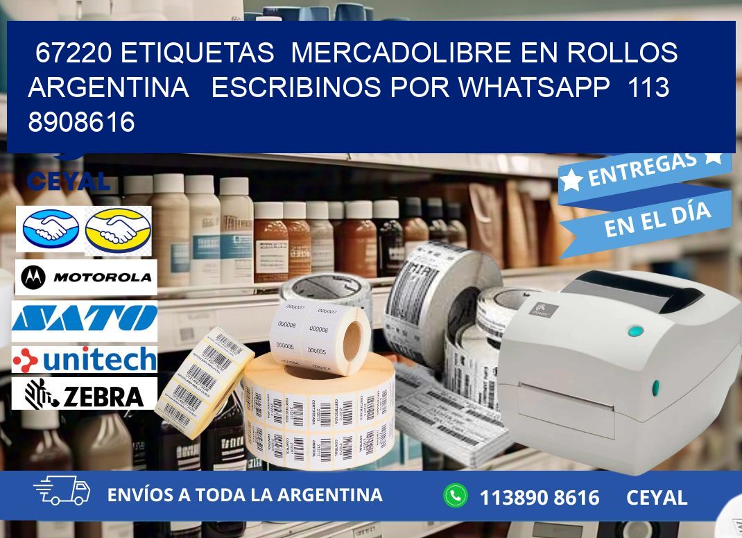 67220 ETIQUETAS  MERCADOLIBRE EN ROLLOS ARGENTINA   ESCRIBINOS POR WHATSAPP  113 8908616