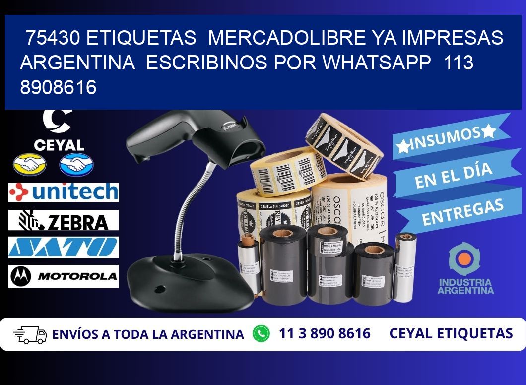 75430 ETIQUETAS  MERCADOLIBRE YA IMPRESAS ARGENTINA  ESCRIBINOS POR WHATSAPP  113 8908616