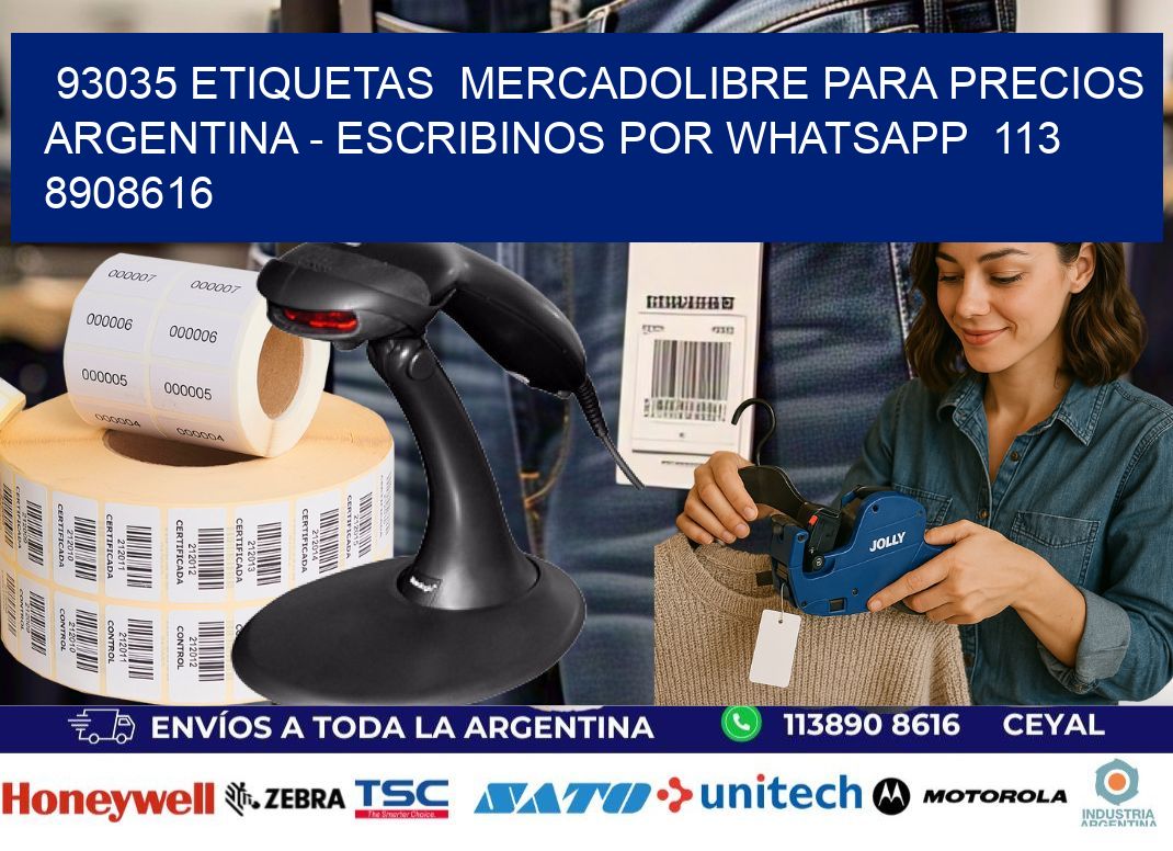 93035 ETIQUETAS  MERCADOLIBRE PARA PRECIOS ARGENTINA – ESCRIBINOS POR WHATSAPP  113 8908616