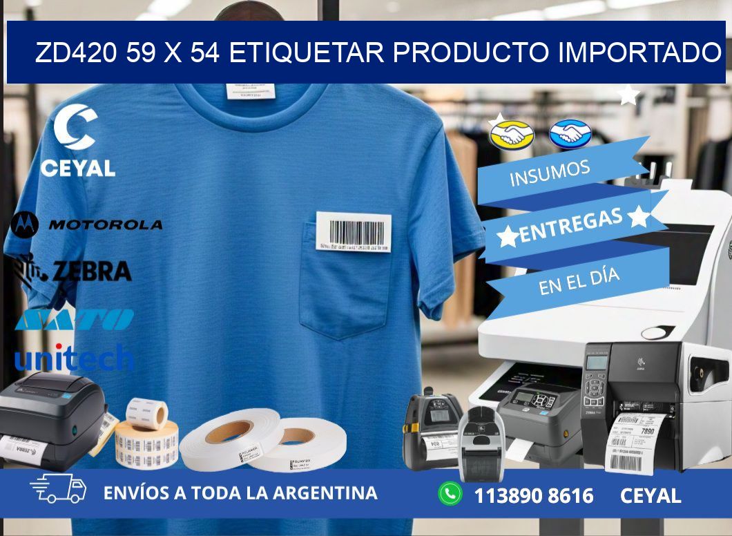 ZD420 59 x 54 ETIQUETAR PRODUCTO IMPORTADO