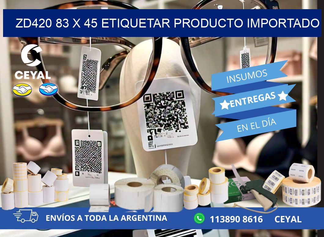 ZD420 83 x 45 ETIQUETAR PRODUCTO IMPORTADO
