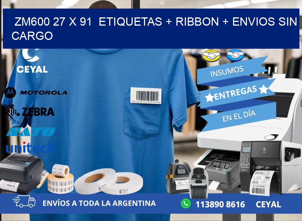 ZM600 27 x 91  etiquetas + ribbon + envios sin cargo