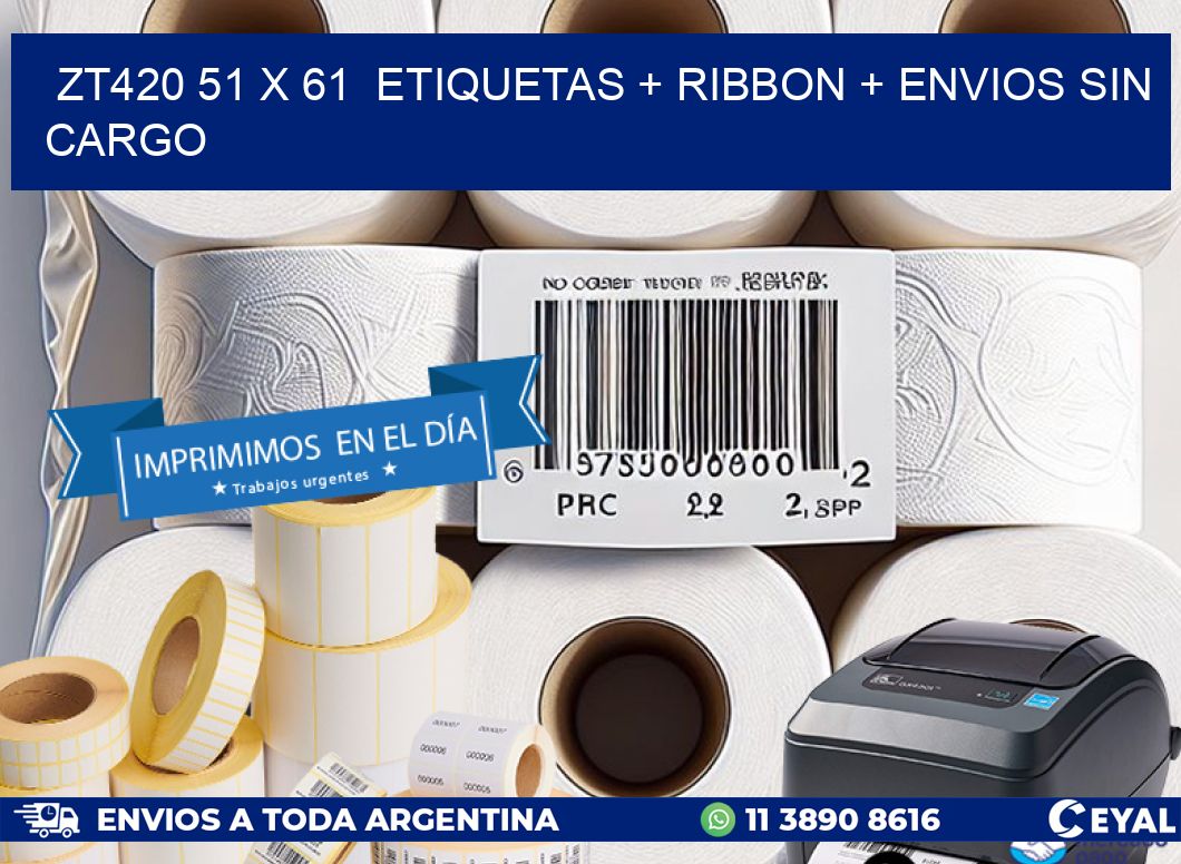 ZT420 51 x 61  etiquetas + ribbon + envios sin cargo