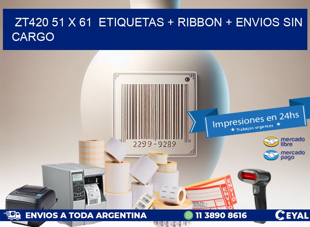 ZT420 51 x 61  etiquetas + ribbon + envios sin cargo