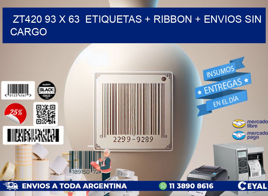ZT420 93 x 63  etiquetas + ribbon + envios sin cargo