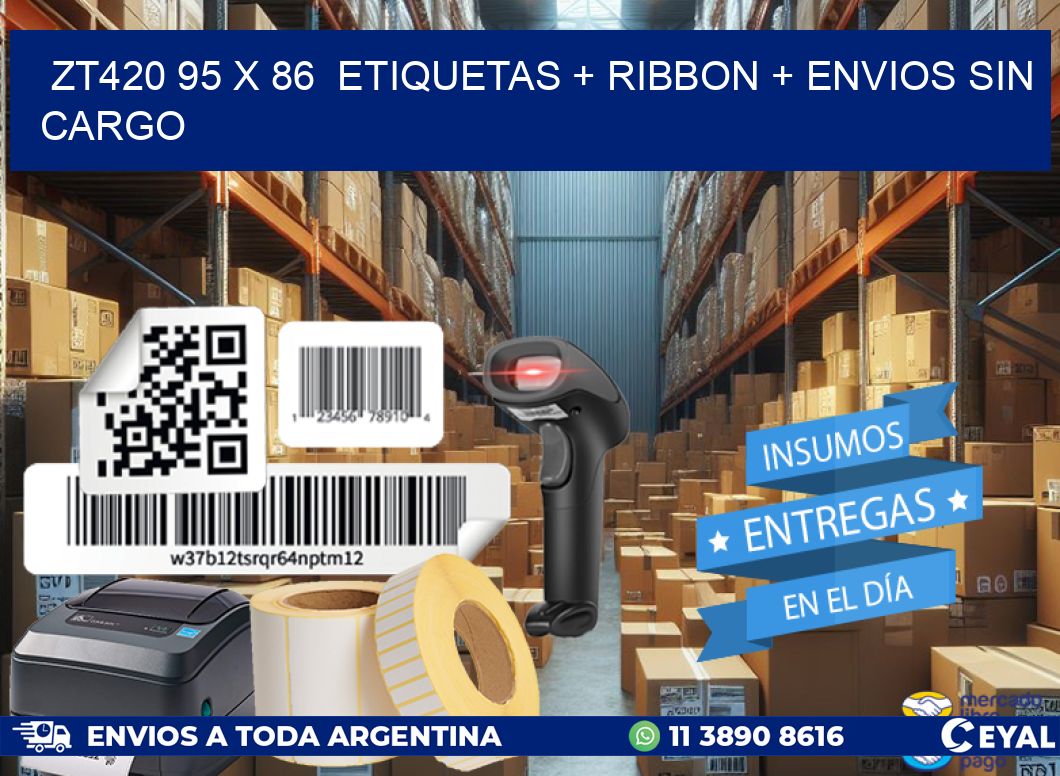 ZT420 95 x 86  etiquetas + ribbon + envios sin cargo