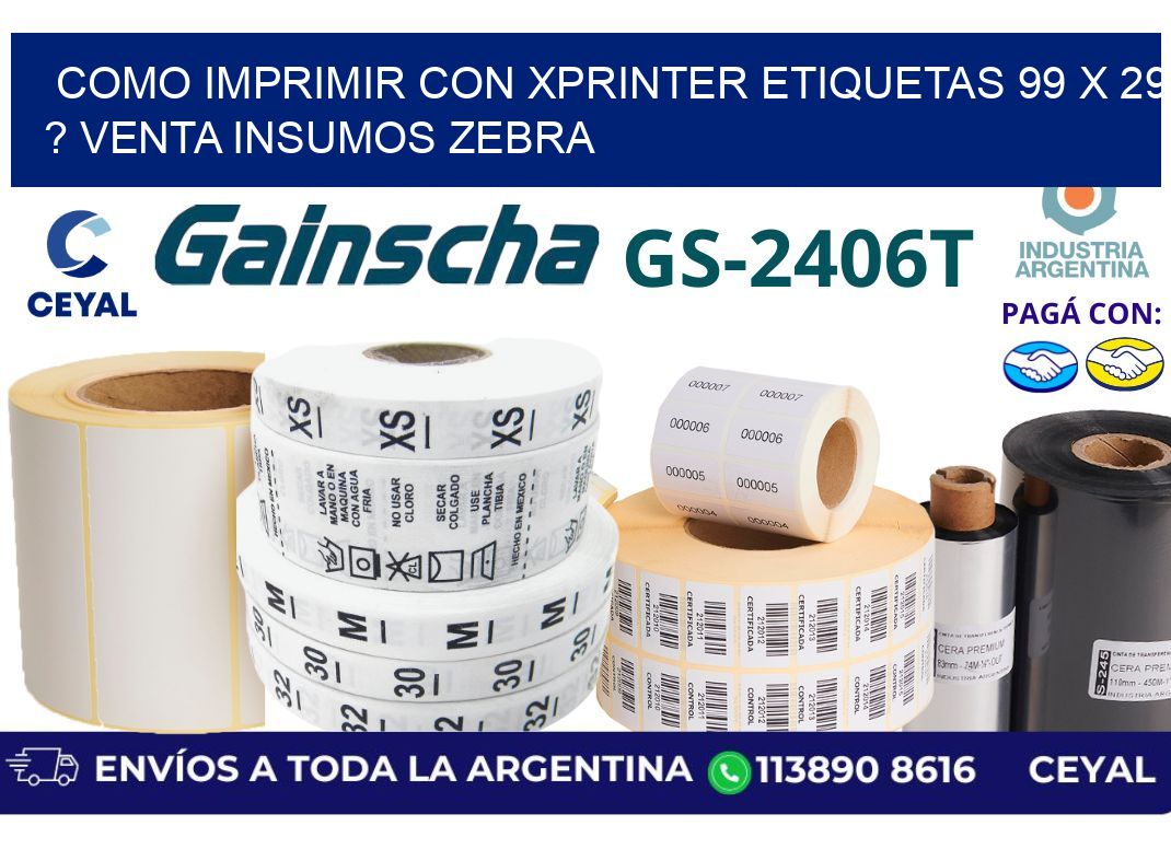 como imprimir con xprinter etiquetas 99 x 29 ? venta insumos zebra