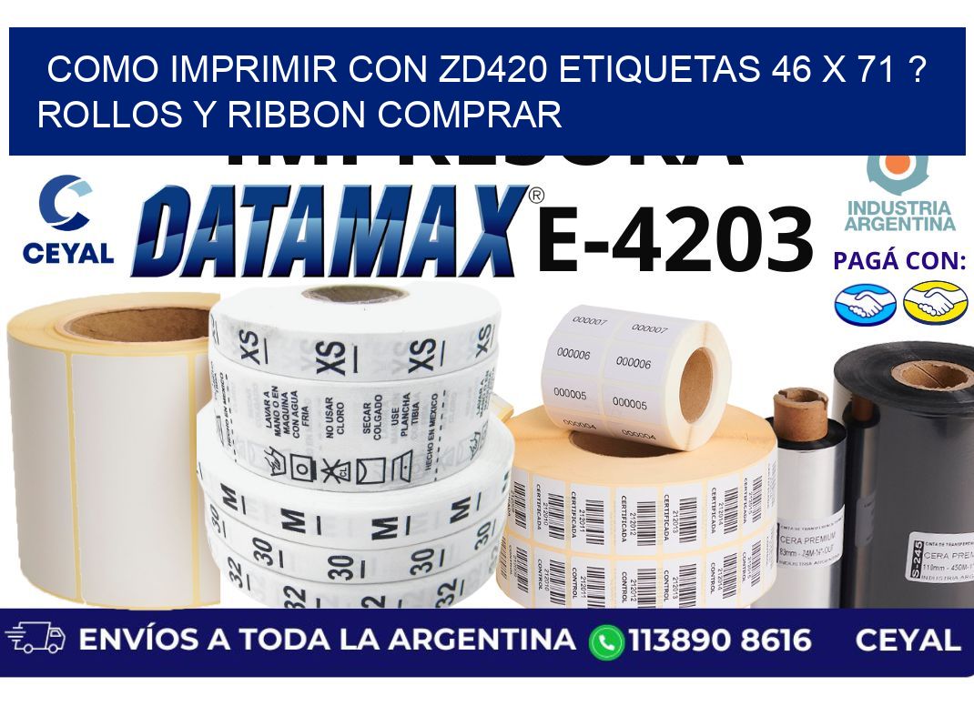 como imprimir con zd420 etiquetas 46 x 71 ? Rollos y Ribbon comprar