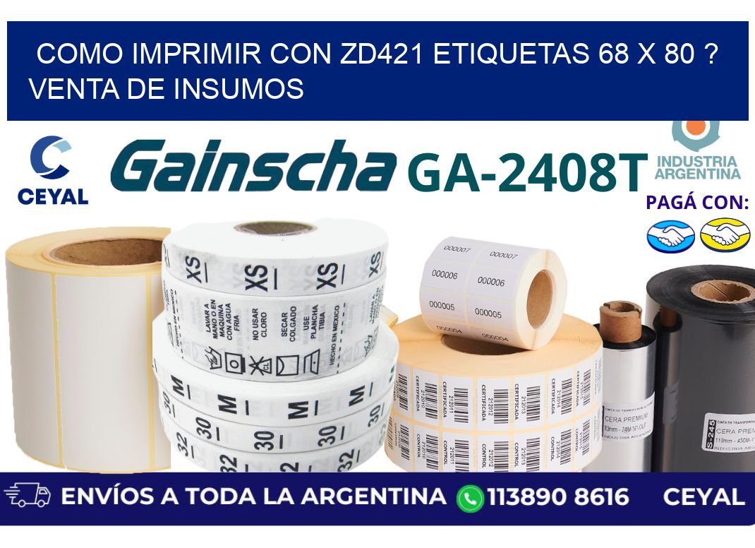 como imprimir con zd421 etiquetas 68 x 80 ? Venta de insumos