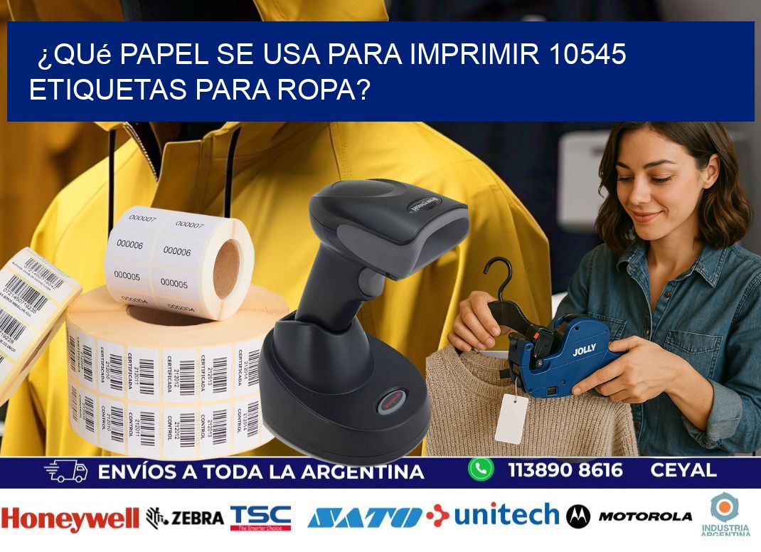 ¿Qué papel se usa para imprimir 10545 etiquetas para ropa?