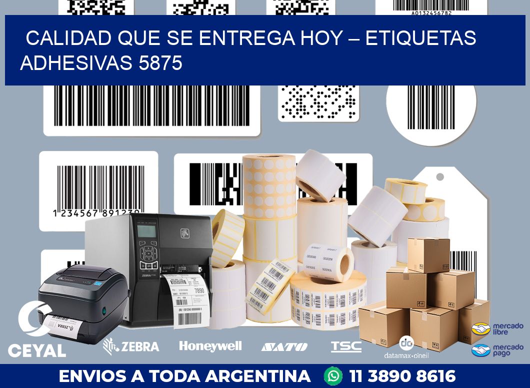 Calidad que se Entrega Hoy – Etiquetas Adhesivas 5875