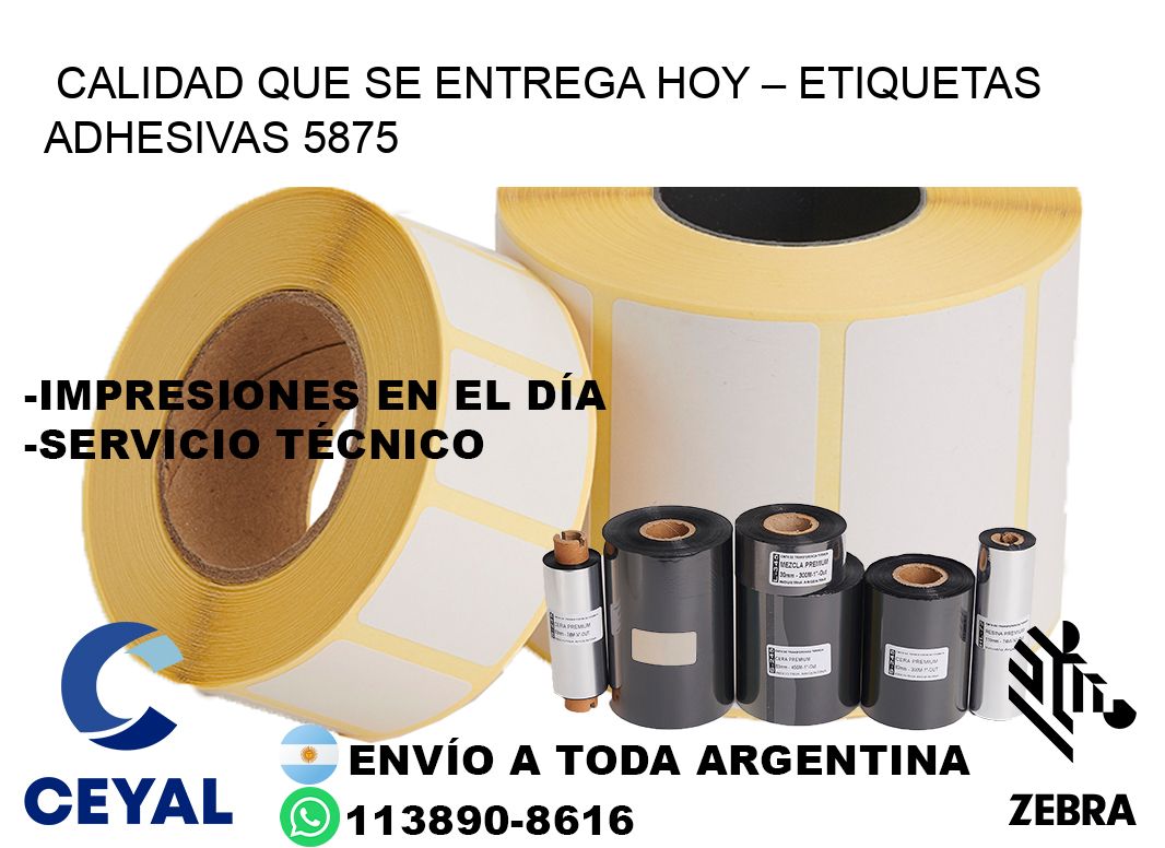 Calidad que se Entrega Hoy – Etiquetas Adhesivas 5875