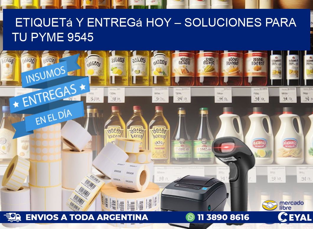 Etiquetá y Entregá Hoy – Soluciones para tu Pyme 9545