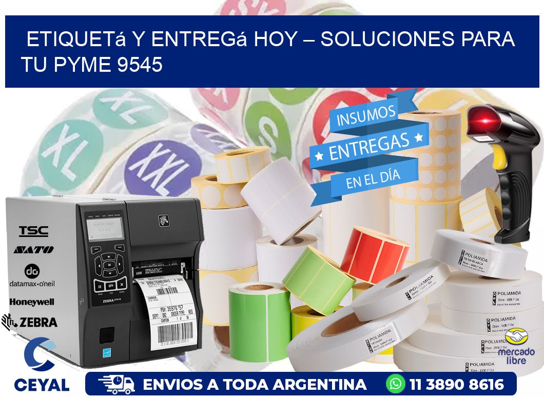 Etiquetá y Entregá Hoy – Soluciones para tu Pyme 9545