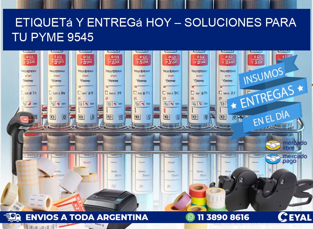 Etiquetá y Entregá Hoy – Soluciones para tu Pyme 9545