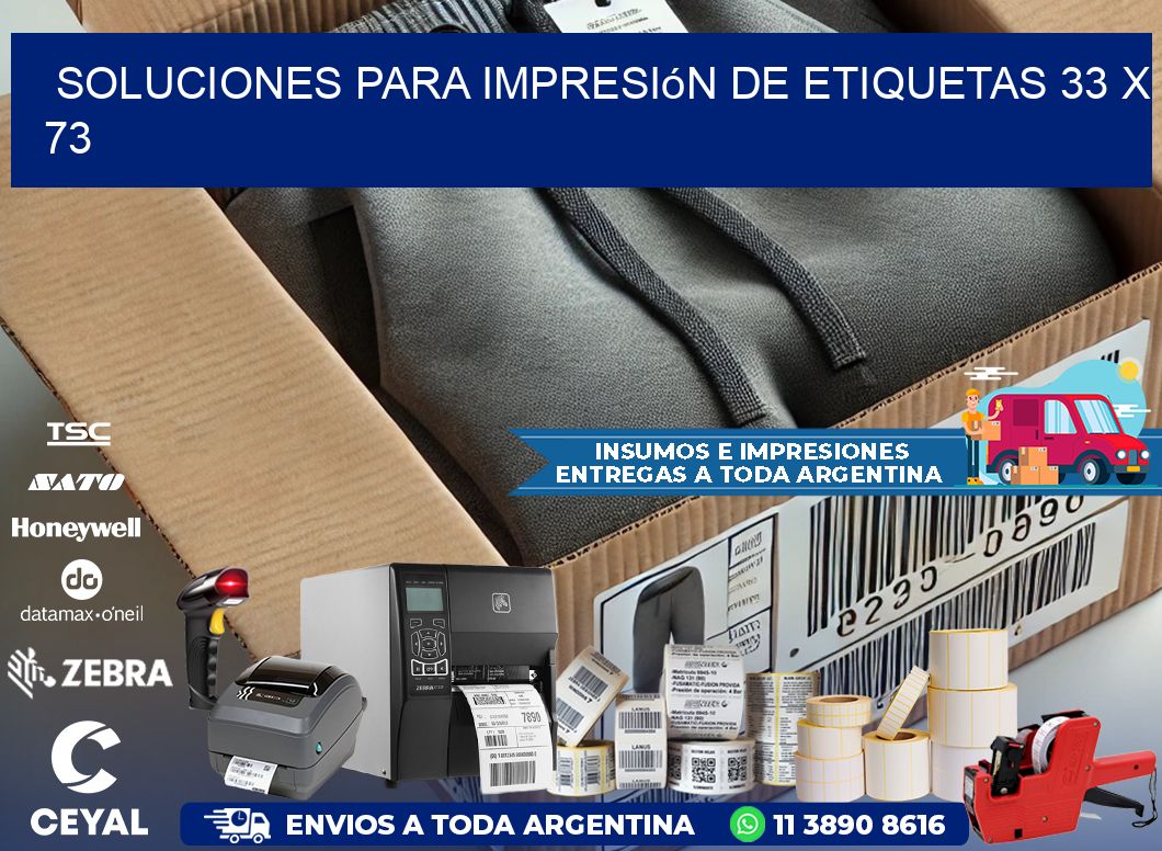 Soluciones para impresión de etiquetas 33 x 73