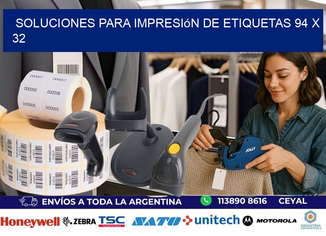 Soluciones para impresión de etiquetas 94 x 32