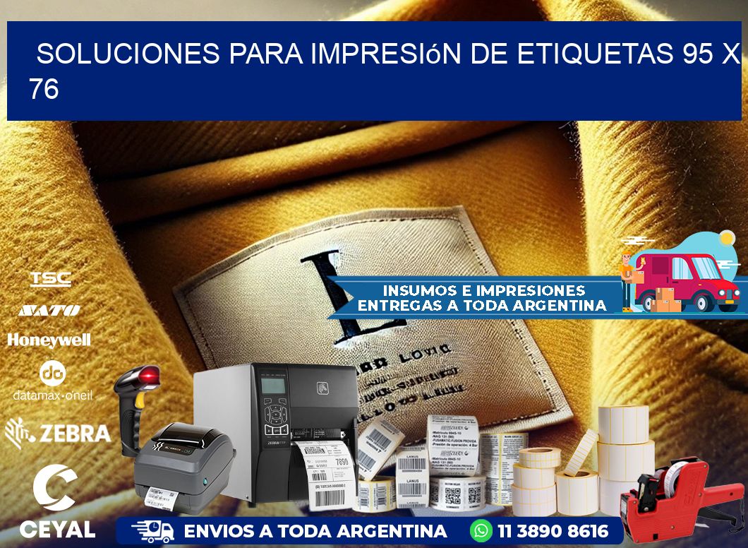 Soluciones para impresión de etiquetas 95 x 76