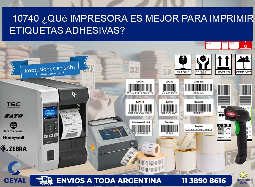 10740 ¿Qué impresora es mejor para imprimir etiquetas adhesivas?