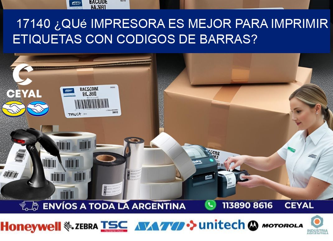 17140 ¿Qué impresora es mejor para imprimir etiquetas con codigos de barras?