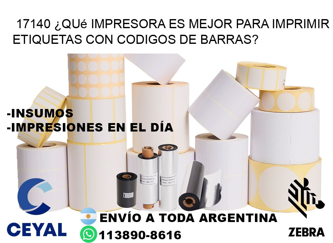 17140 ¿Qué impresora es mejor para imprimir etiquetas con codigos de barras?