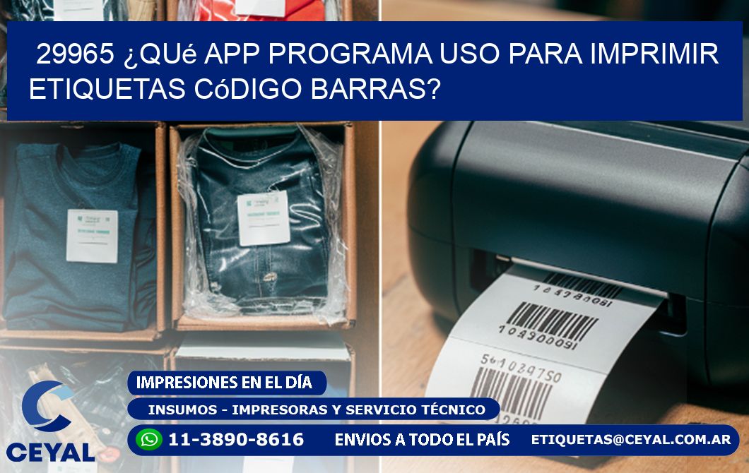29965 ¿Qué app programa uso para imprimir etiquetas código barras?