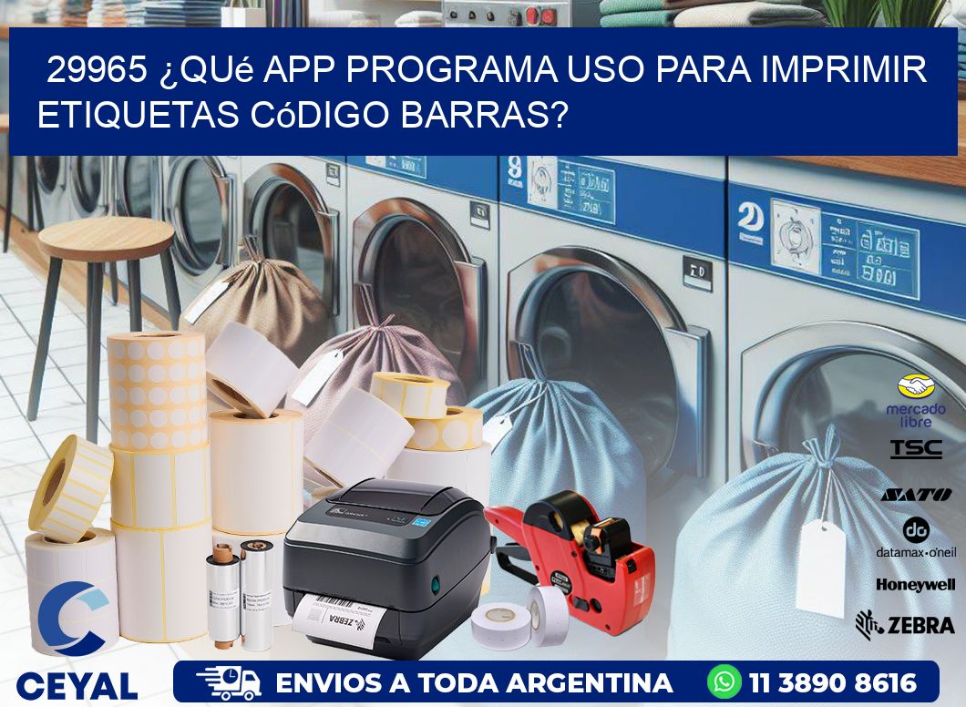 29965 ¿Qué app programa uso para imprimir etiquetas código barras?
