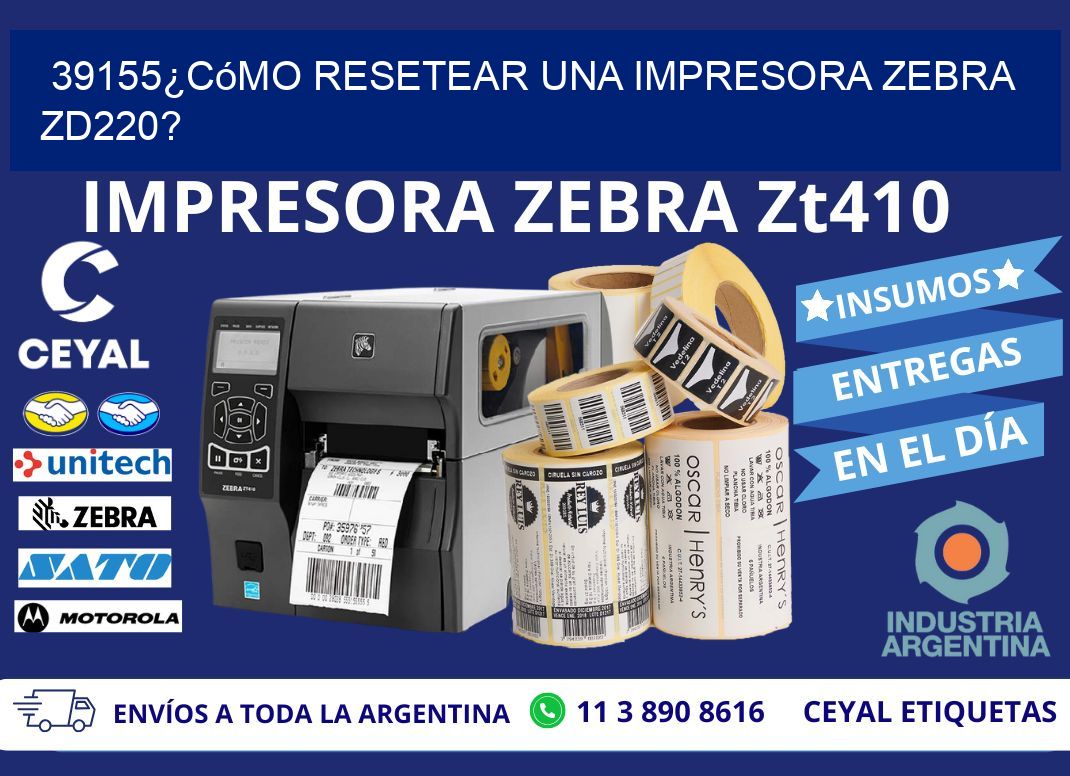 39155¿Cómo resetear una impresora Zebra ZD220?