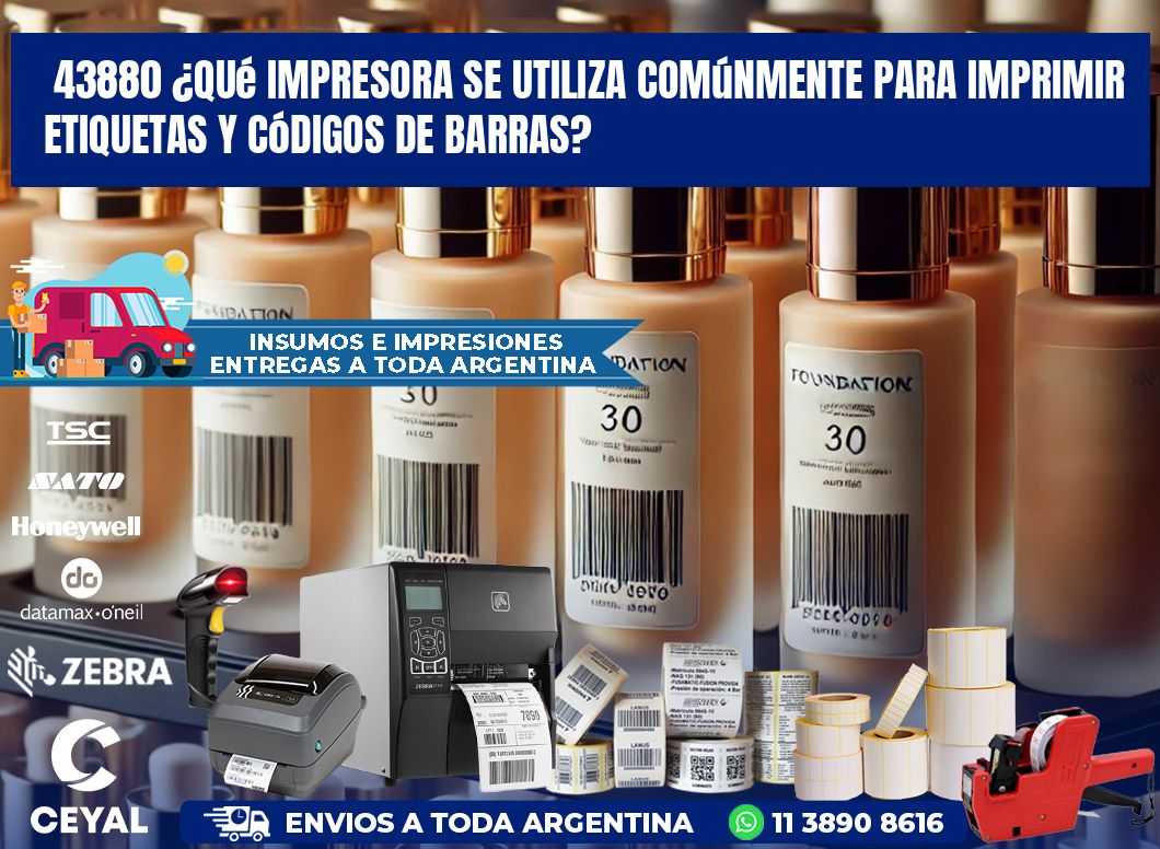43880 ¿Qué impresora se utiliza comúnmente para imprimir etiquetas y códigos de barras?