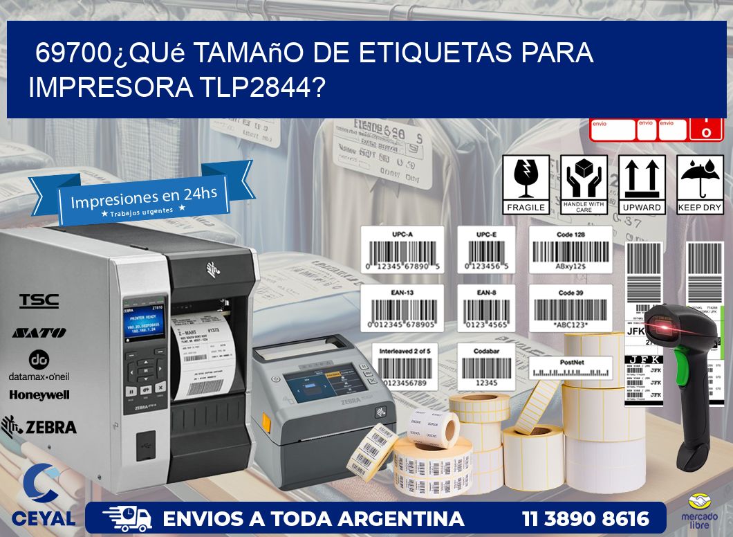 69700¿Qué tamaño de etiquetas para  impresora tlp2844?