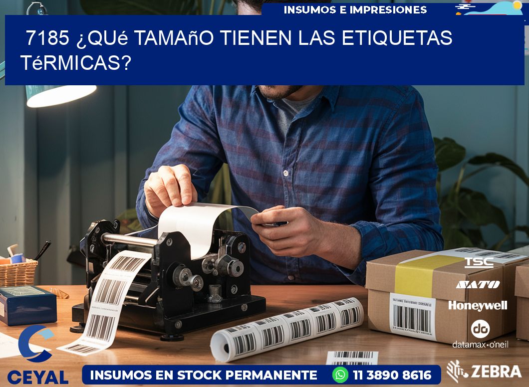 7185 ¿Qué tamaño tienen las etiquetas térmicas?