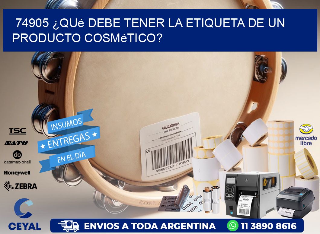 74905 ¿Qué debe tener la etiqueta de un producto cosmético?