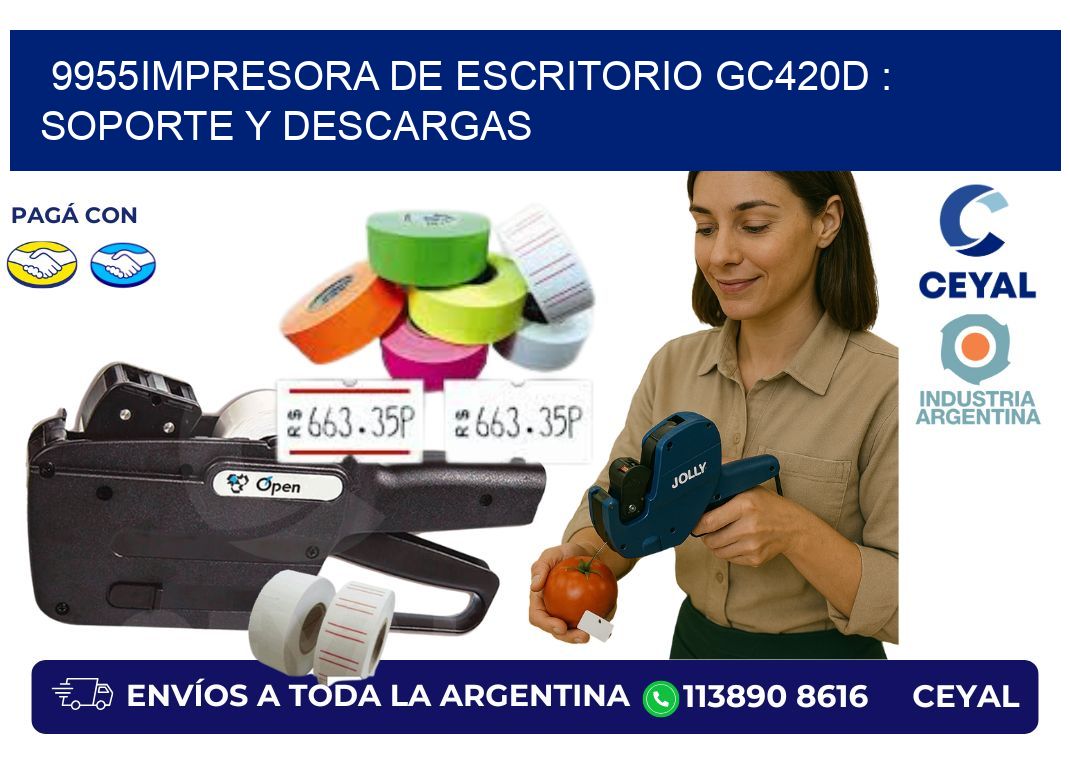 9955impresora de escritorio GC420d : Soporte y descargas