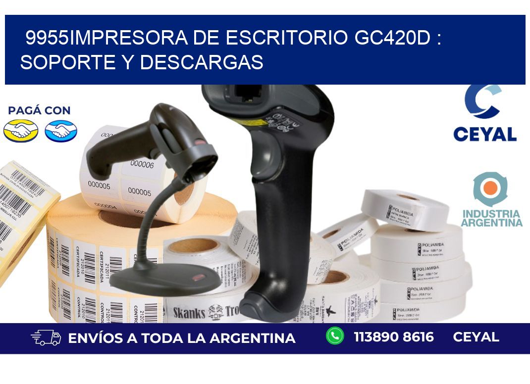9955impresora de escritorio GC420d : Soporte y descargas