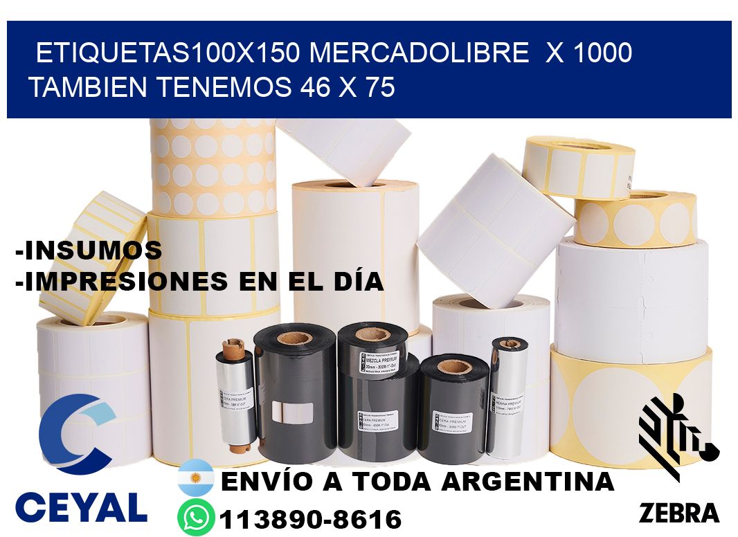 etiquetas100x150 mercadolibre x 1000 tambien tenemos 46 x 75