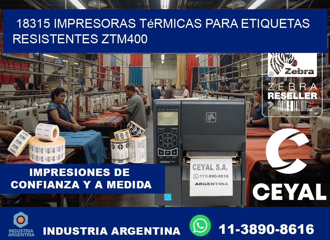 18315 impresoras térmicas para etiquetas resistentes ZTM400