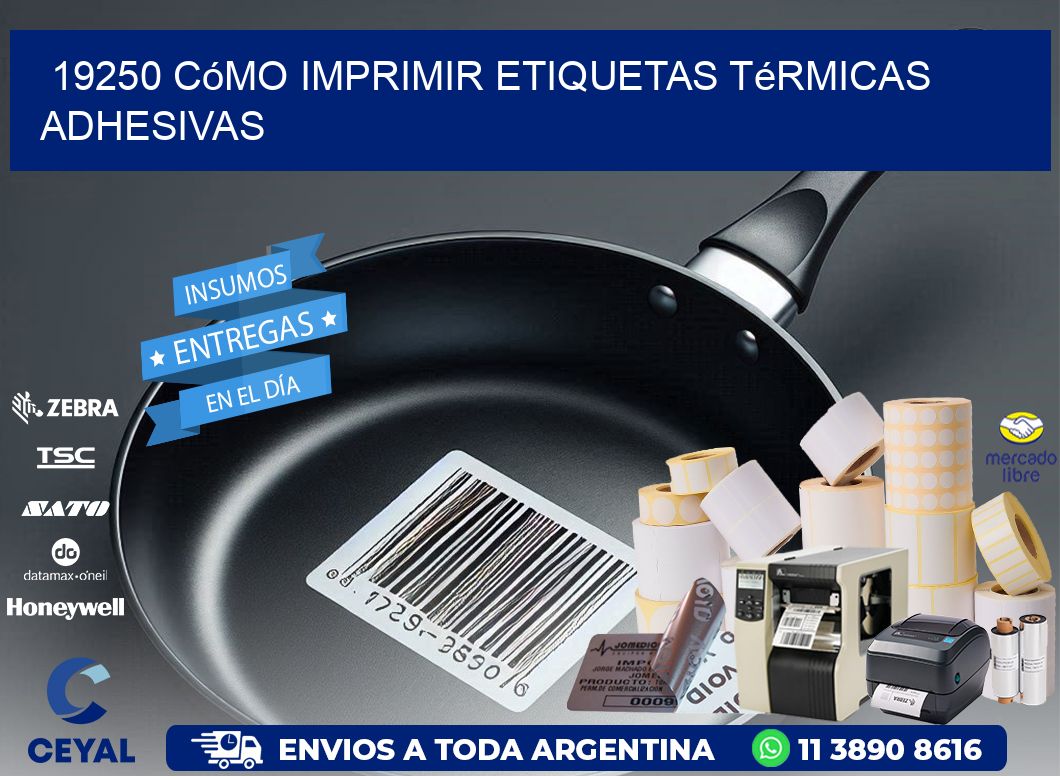 19250 cómo imprimir etiquetas térmicas adhesivas