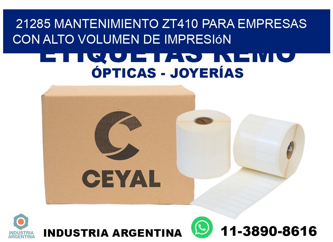 21285 mantenimiento zt410 para empresas con alto volumen de impresión