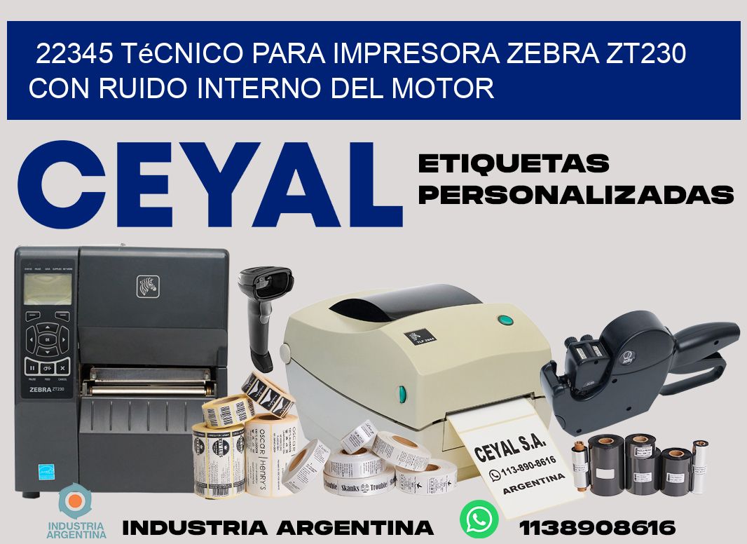 22345 técnico para impresora zebra zt230 con ruido interno del motor