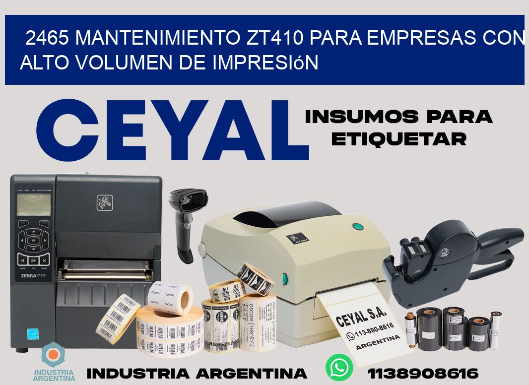 2465 mantenimiento zt410 para empresas con alto volumen de impresión