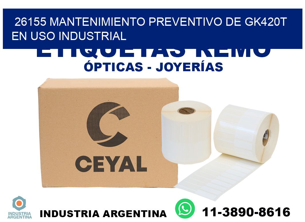 26155 mantenimiento preventivo de gk420t en uso industrial