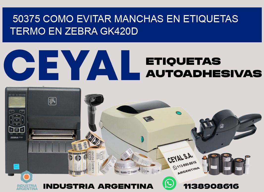 50375 como evitar manchas en etiquetas termo en zebra gk420d