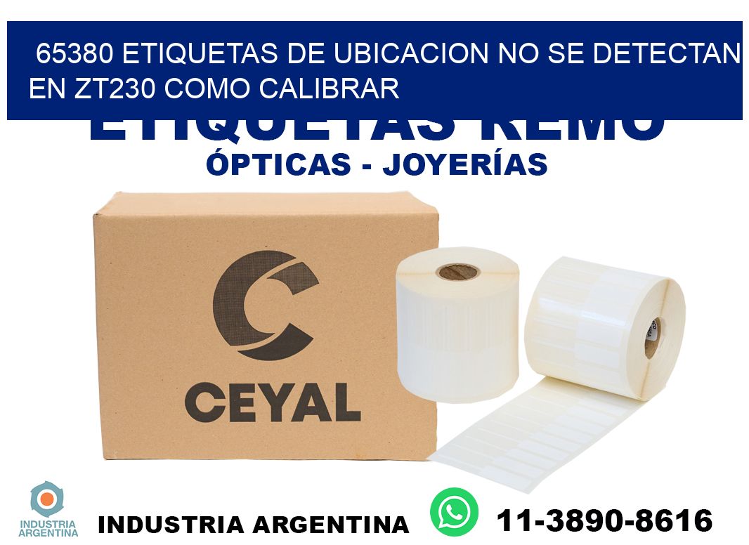 65380 etiquetas de ubicacion no se detectan en zt230 como calibrar