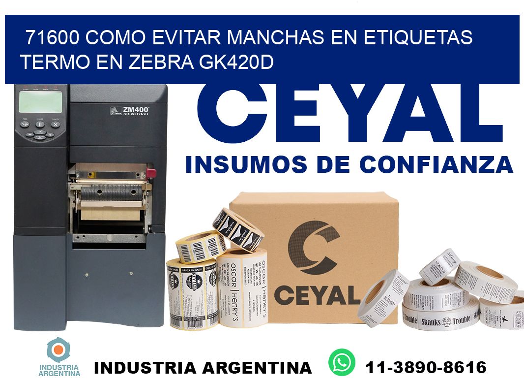 71600 como evitar manchas en etiquetas termo en zebra gk420d